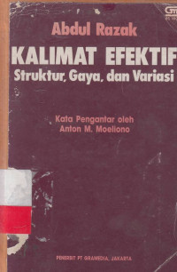 Kalimat efektif Struktur gaya dan Variasi / Abdul Razak