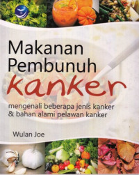 Makanan Pembunuh Kanker: Mengenali Beberapa Jenis Kanker dan Bahan Alami Pelawan Kanker