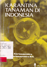 Karantina Tanaman di Indonesia / Ance G. Kartasapoetra; G. Kartasapoetra