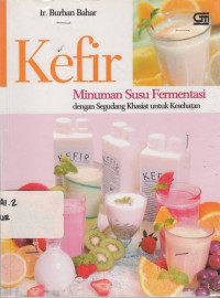 Kefir Minuman Susu Fermentasi Dengan Segudang Khasiat Untuk Kesehatan