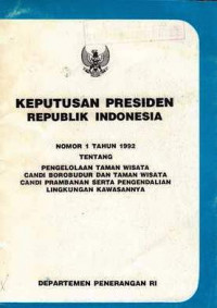 Keputusan Presiden Republik Indonesia Nomor 1 Tahun 1992 tentang Pengelolaan Taman Wisata Candi Borobudur dan Taman wisata Candi Prambanan Serta Pengendalian Lingkungan Kawasannya