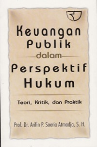 Keuangan Publik dalam perspektif Hukum:Teori Kritik dan Praktik