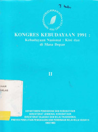 KongreS Kebudayaan 1991 : Kebudayaan Nasional: Kini dan di Masa Depan II