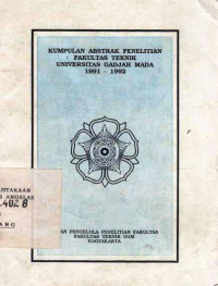 Kumpulan Abstrak Penelitian Fakultas Taknik Universitas Gadjah Mada 1991-1992