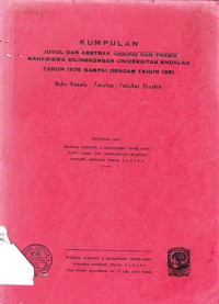 Kumpulan Judul dan Abstrak Skripsi dan Thesis Mahasiswa Dilingkungan Universitas Andalas Tahun 1978 Sampai dengan Tahun 1981. Buku Kedua: Fakultas-Fakultas Sosial