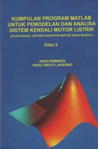 Kumpulan Program Matlab Untuk Pemodelan Dan Analisa Sistem Kendali Motor Listrik (Studi Kasus : Sistem Kecepatan Motor Arus Searah)