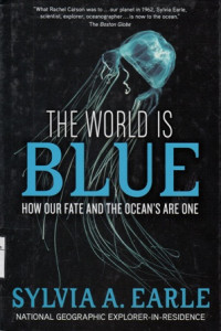 The World is Blue : How Our Fate and the Ocean's Are One