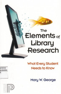 The Elements of Library Research : What Every Student Needs to Know