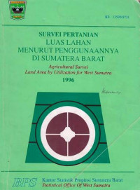 Survei Pertanian Luas Lahan Menurut Penggunaannya di Sumatera Barat Agricultural Survei Land Area by Utilization for West Sumatera 1996