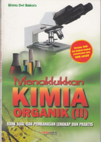 Menaklukkan Kimia Organik (II) : Bank Soal dan Pembahasan Lengkap dan Praktis