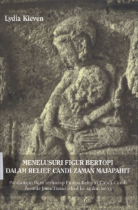 Menelusuri Figur Bertopi dalam Relief Candi Zaman Majapahit : Pandangan Baru terhadap Fungsi Religius Candi-Candi Periode Jawa Timur Abad ke-14 dan ke-15