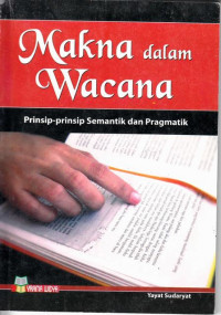 Makna Dalam wacana : Prinsip-Prinsip Semantik dan Pragmatik