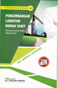 Pengembangan Lanjutan Rumah Sakit:Menuju Rumah Sakit Kelas Dunia