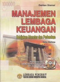 Manajemen Lembaga Keuangan:Kebijakan Moneter dan Perbankan dilengkapi UU No.10 Tahun 1998; UU No.23 Tahun 1999; UU No.03 Tahun 2004