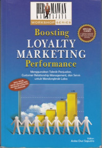 Boosting Loyalty Marketing Performance:menggunakan Teknik Penjualan,Customer Relationship Management dan servis untuk Mendongkrak Laba