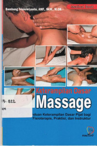 Keterampilan Dasar Massage Panduan Keterampilan Dasar Pijat Bagi Fisioterapis Praktisi Dan Instruktur