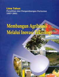 Membangun Agribisnis Malalui Inovasi Teknologi