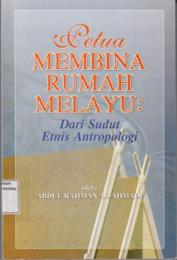 Setua Membina Rumah Melayu:dari sudut Etnis antropologi