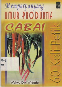 Memperpanjang Umur Produktif Cabai 60 Kali Petik