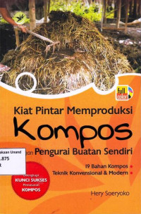 Kiat Pintar Memproduksi Kompos dengan Pengurai Buatan Sendiri