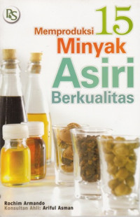 Memproduksi 15 Minyak Asiri Berkualitas