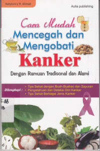 Cara Mudah Mencegah dan Mengobati Kanker:dengan Ramuan Tradisional dan Alami