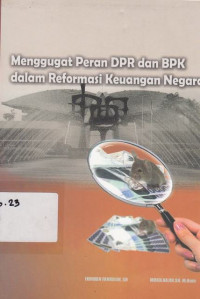 Menggugat Peran Dpr Dan Bpk Dalam Reformasi Keuangan Negara