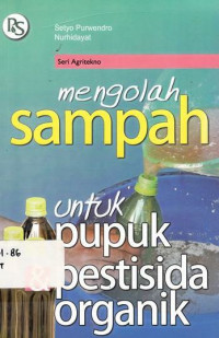 Mengolah Sampah Untuk Pupuk Dan Petisida Organik