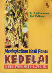 Meningkatkan Hasil panen Kedelai Dilahan sawah-Kering-Pasang Surut