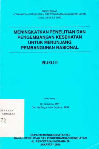 Menigkatkan Penelitian dan Pengembangan Kesehatan Untuk Menunjang Pembangunan Nasional Buku II