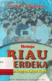 Menuju Riau Merdeka pilihan kongres rakyat Riau II