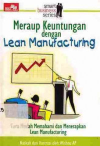 Meraup Keuntungan Dengan Lean Manufacturing : Cara Mudah Memahami Dan Menerapkan Lean Manufacturing