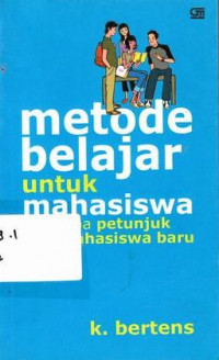 Metode Belajar Untuk Mahasiswa : Beberapa Petunjuk Mahasiswa Baru