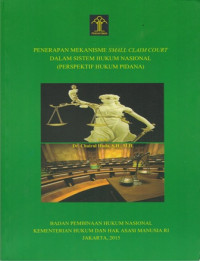 Penerapan Mekanisme Small Claim Court Dalam Sistem Hukum Nasional (Perspektif Hukum Pidana)