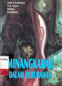 Minangkabau Dalam Perubahan / Ade Chandra; A.R. Rizal; Erizal