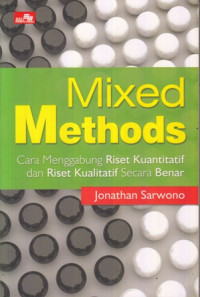 Mixed Methods:Cara Menggabung Riset Kuantitatif dan Riset Kualitatif Secara Benar