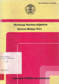 MORFOLOGI Nomina Dan adjektiva Bahasa Melayu Riau / Ruswan et.al.