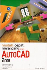 Mudah Dan Cepat Merancang Dengan Autocad 2009