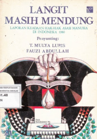 Langit Masih Mendung : Laporan Keadaan Hak-Hak Asasi Manusia Di Indonesia 1980