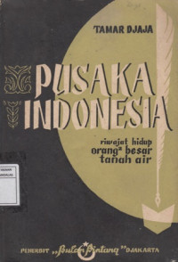 Pusaka Indonesia : Riwayat Hidup Orang2 Besar Tanah Air