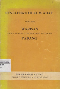 Penelitian Hukum Adat Tentang Warisan Di Wilayah Hukum Pengadilan Tinggi Padang