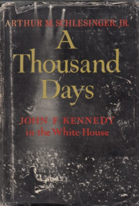 A Thousand Days : John F Kennedy in The White House