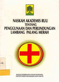 Naskah Akademis RUU Tentang Penggunaan dan Perlindungan Lambang Palang Merah