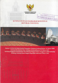 Kutipan Putusan Mahkamah Konstitusi Republik Indonesia Nomor 13/PUU-VI/2008 Perihal Pengujian Undang - Undang Nomor 16 Tahun 2008 Tentang Perubahan Atas Undang - Undang Nomor 45 Tahun 2007 Tentang Anggaran Pendapatan dan Belanja Negara Tahun Anggaran 2008 Terhadap Undang - Undang Dasar Negara Republik Indonesia Tahun 1945