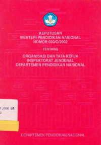 Keputusan Menteri Pendidikan Nasional Nomor 030/0/2002 Tentang Organisasi dan Tata Kerja Inspektorat Jenderal