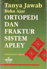 Tanya Jawab buku Ajar Ortopedi dan Fraktur Sistem Apley(Questions and Answers on Apleys Concise System of Orthopaedics and Fractures)