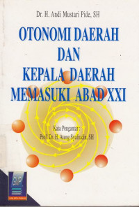 Otonomi Daerah Dan Kepala Daerah Memasuki Abad Xxi