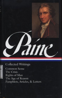 Thomas Paine : Collected Writings : Common Sense, The Crisis, and Other Pamphlets, Articles, and Letters, Rights of Man, The Age of Reason