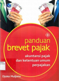 Panduan Brevet Pajak : Akuntansi Pajak dan Ketentuan Umum Perpajakan