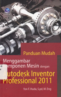 Panduan Mudah Menggambar Komponen Mesin Dengan Autodesk Investor Profesional 2011